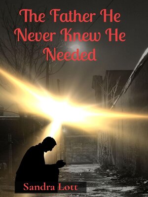 cover image of The Father He Never Knew He Needed